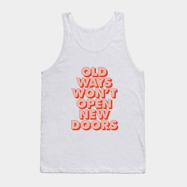 Old Ways Won't Open New Doors in Peach and Red Tank Top by MotivatedType